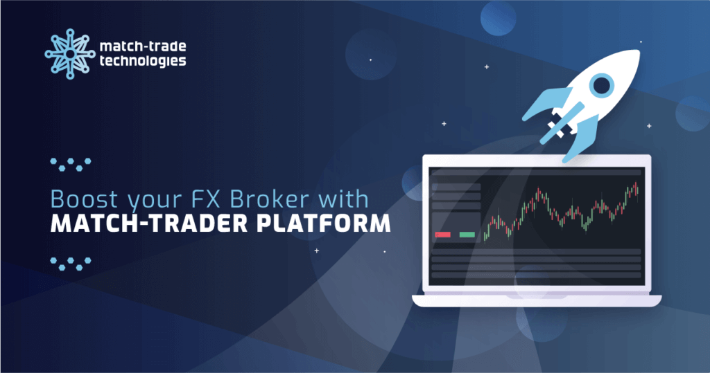 Boost your FX Broker with Match-Trader Platform