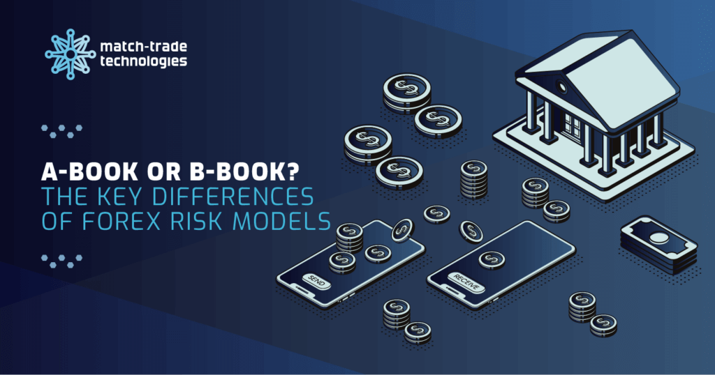 A-Book or B-book? The key differences of forex risk models