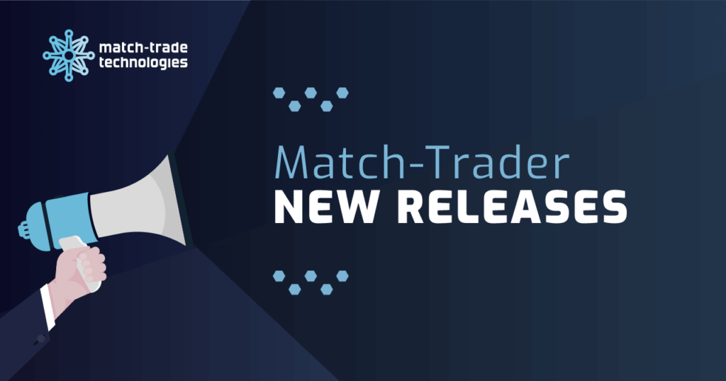 Latest releases on Match-Trader platform