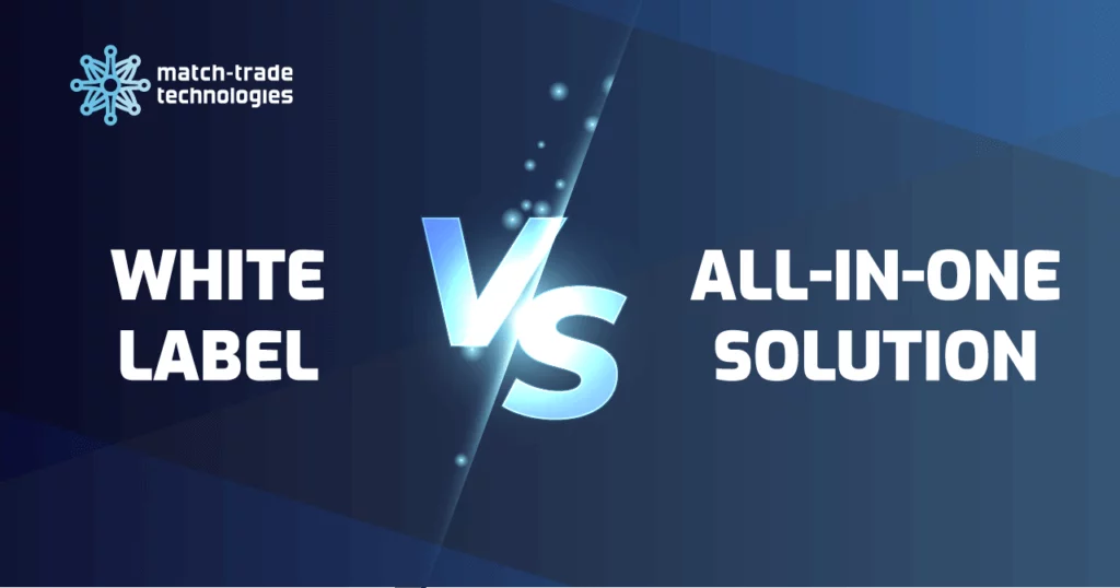 Forex White Label ile Match-Trader hepsi bir arada çözümü arasındaki fark nedir?