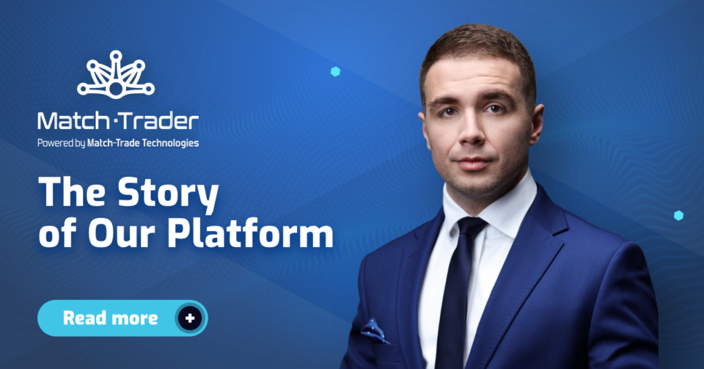 Match-Trader – the story of our platform