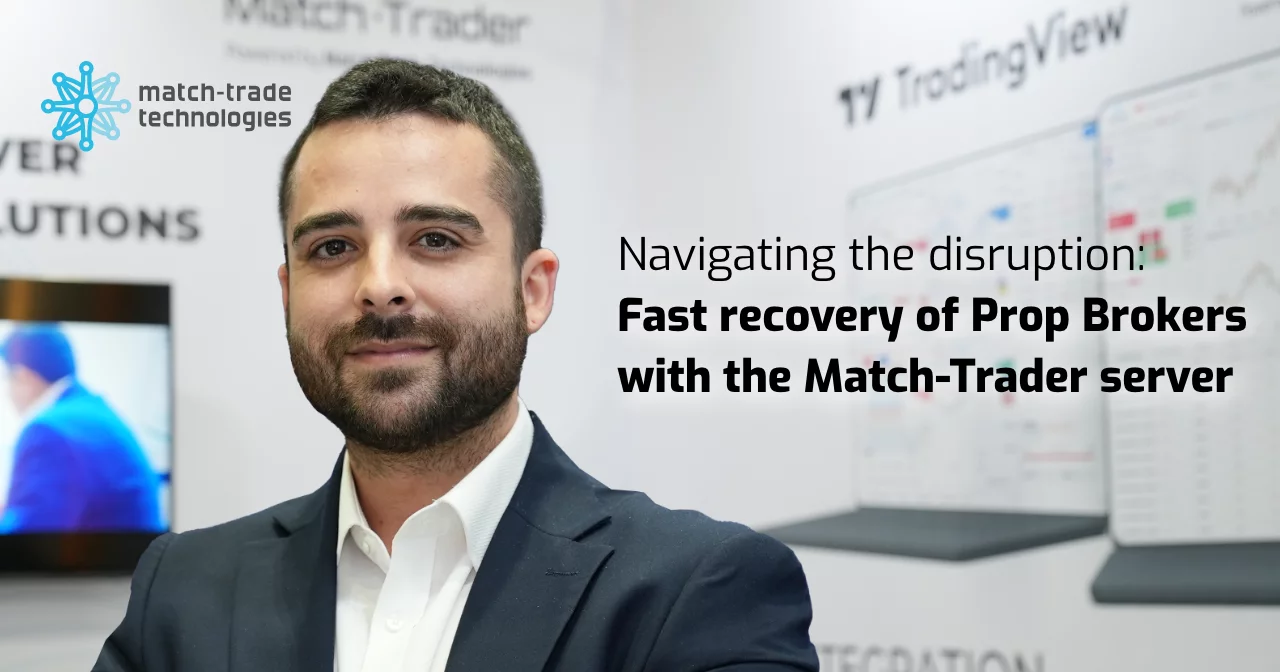 Cómo afrontar la disrupción: recuperación rápida de Prop Brokers con el servidor Match-Trader