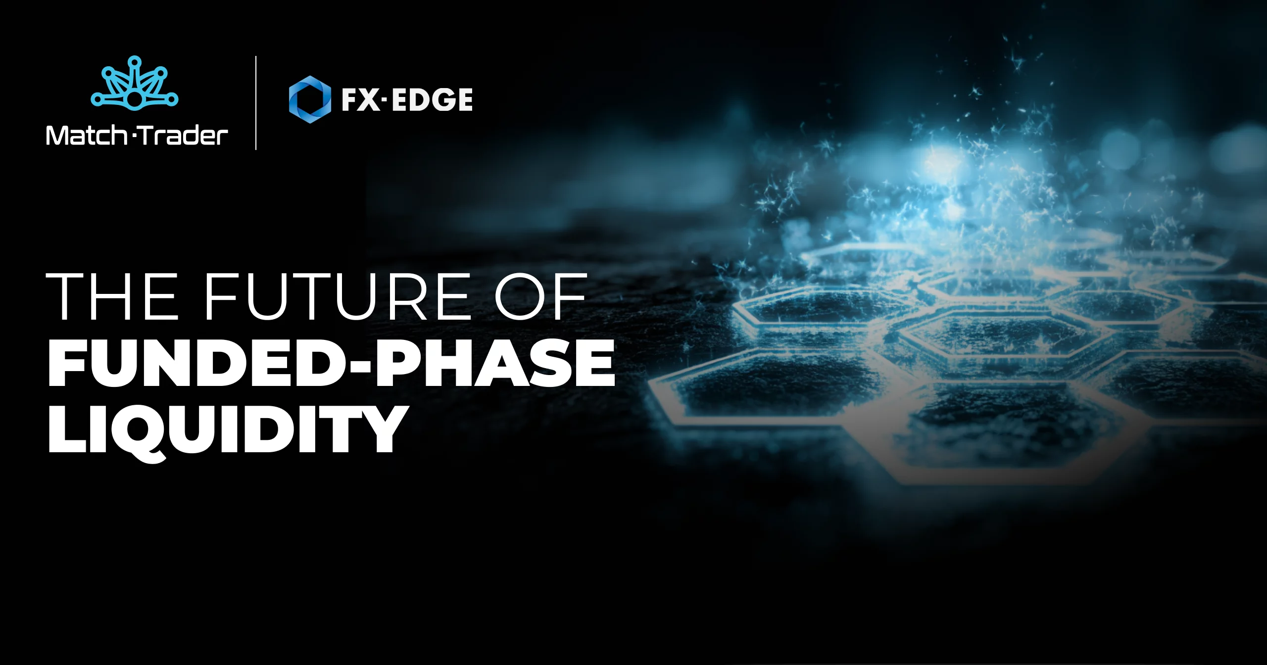 FX-Edge x Match-Trader: O novo capítulo na liquidez da fase financiada
