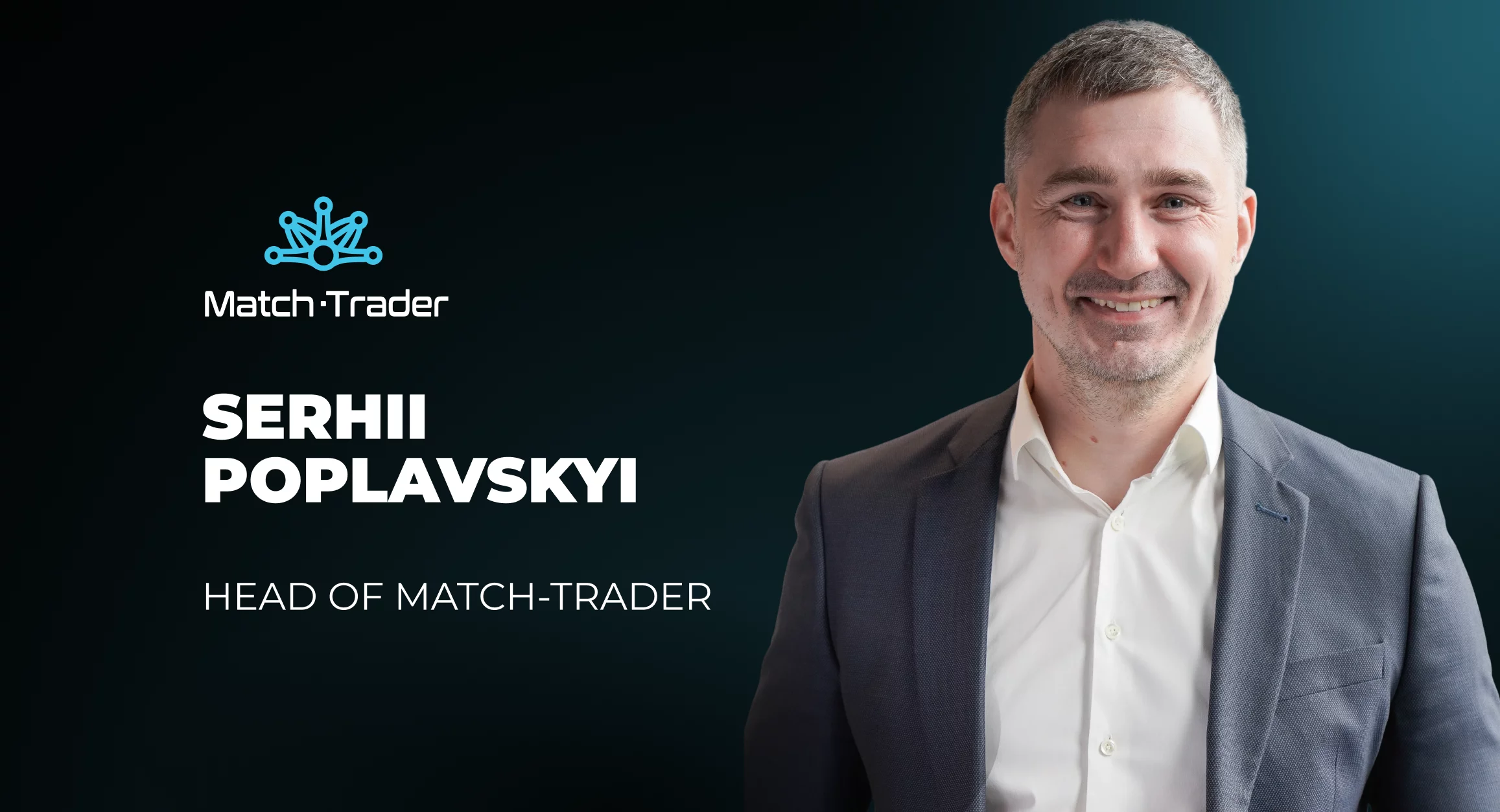 Serhii Poplavskyi, Match-Trader Platformunun Yeni Başkanı Oldu